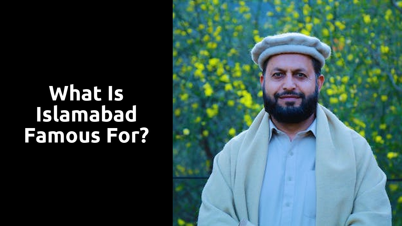 What is Islamabad famous for?