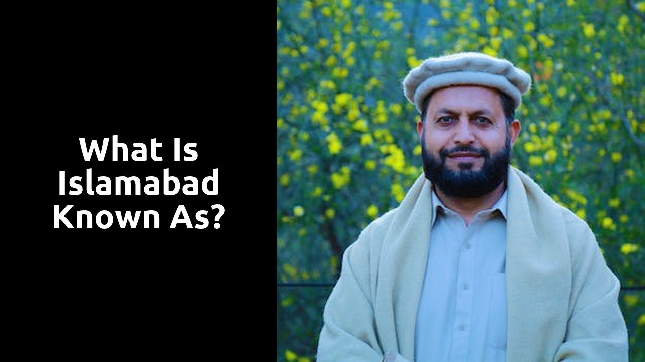 What is Islamabad known as?